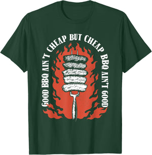 Good BBQ Ain't Cheap But Cheap BBQ Ain't Good Grilling T-Shirt - T-Shirt | Forest