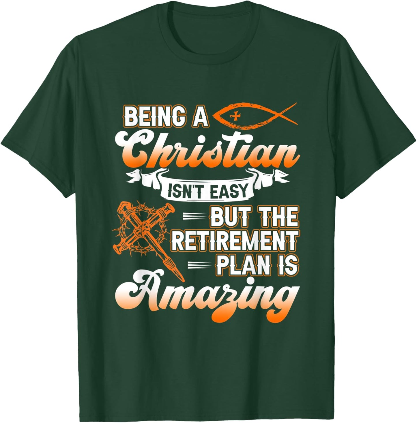 Being Christian isn't Easy Retirement Plan Amazing Church T-Shirt - T-Shirt | Forest