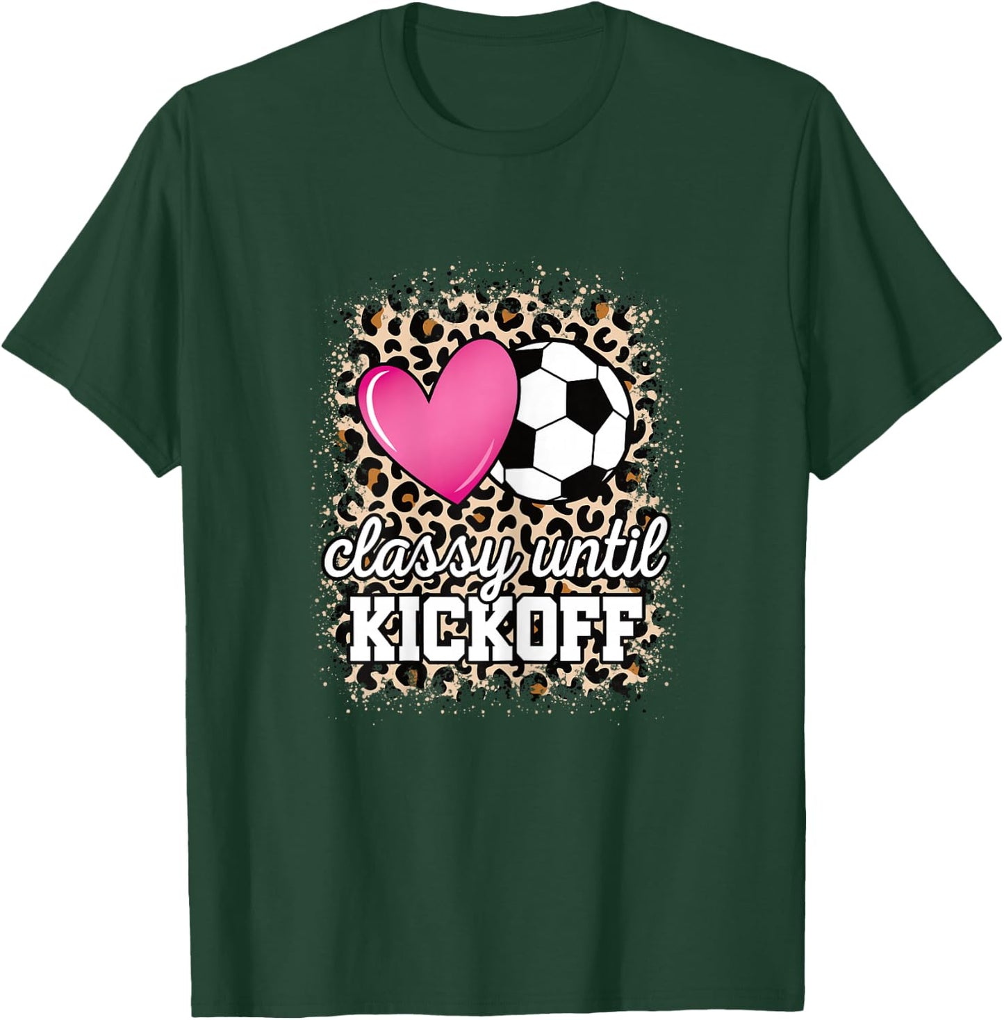 Classy Until Kickoff Soccer Mom Cute Soccer Women Girls T-Shirt - T-Shirt | Forest