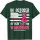 in October We Wear Pink for Warriors Breast Cancer Awareness T-Shirt - T-Shirt | Forest