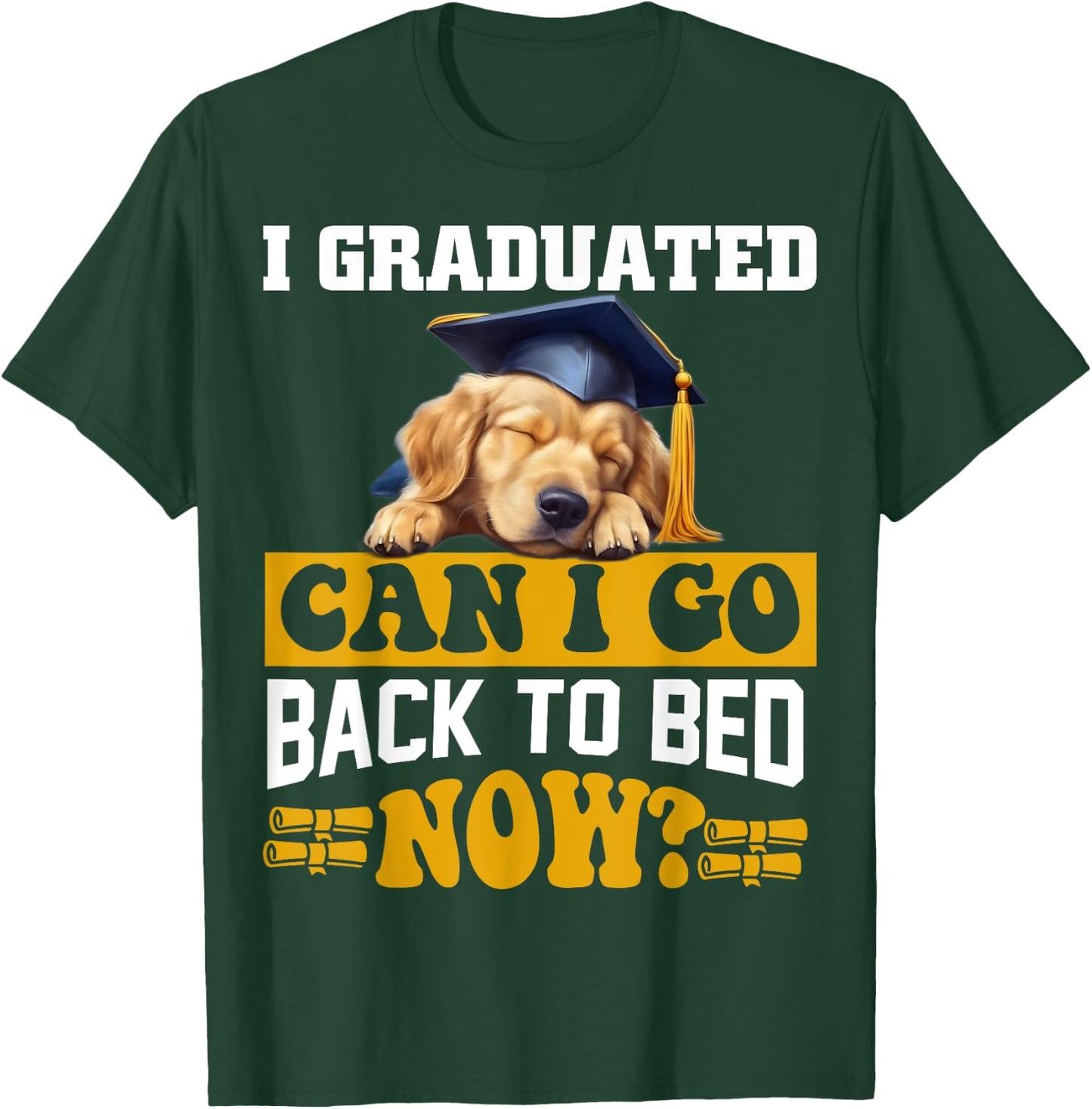 I Graduated Can I Go Back To Bed Now For Dog lovers Men Women Kids T-Shirt - T-Shirt | Forest