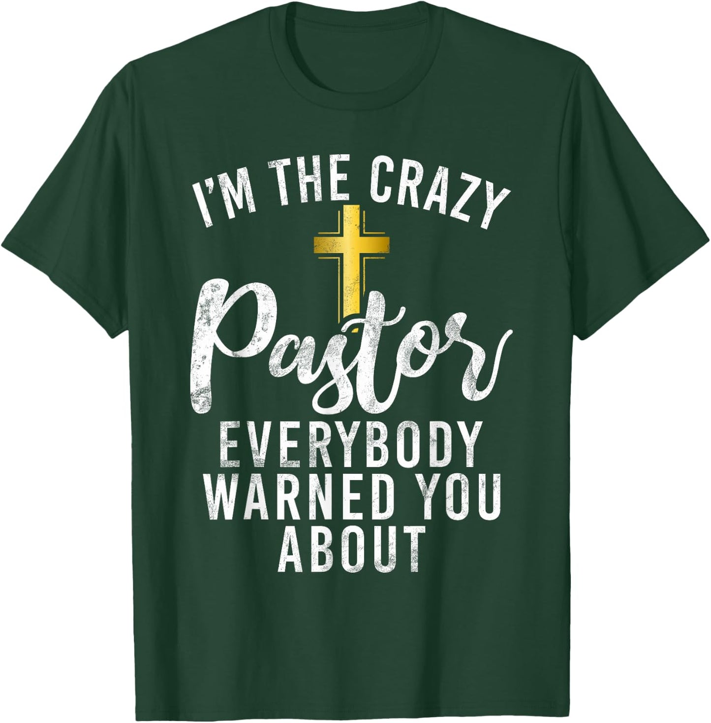 Im the crazy Pastor everybody warned you about crazy Pastor T-Shirt - T-Shirt | Forest