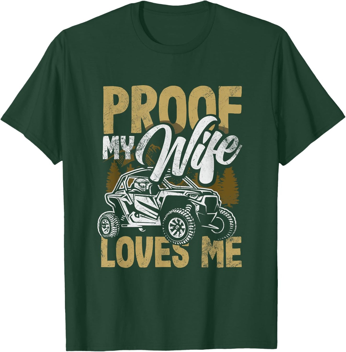 UTV My Wife Loves Me Funny Side By Side ATV T-Shirt - T-Shirt | Forest