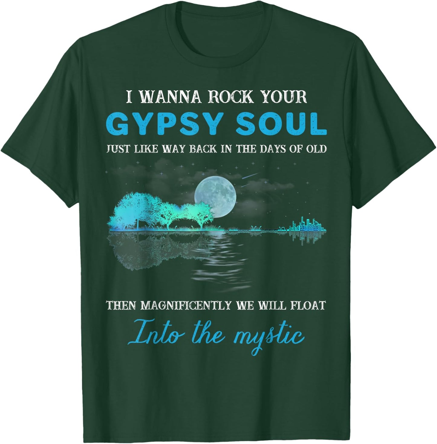 I Wanna Rock Your Gypsy Soul Funny Gift T-Shirt - T-Shirt | Forest
