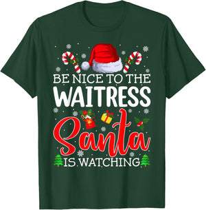 Be Nice To The Waitress Santa Is Watching Christmas Party T-Shirt - T-Shirt | Forest