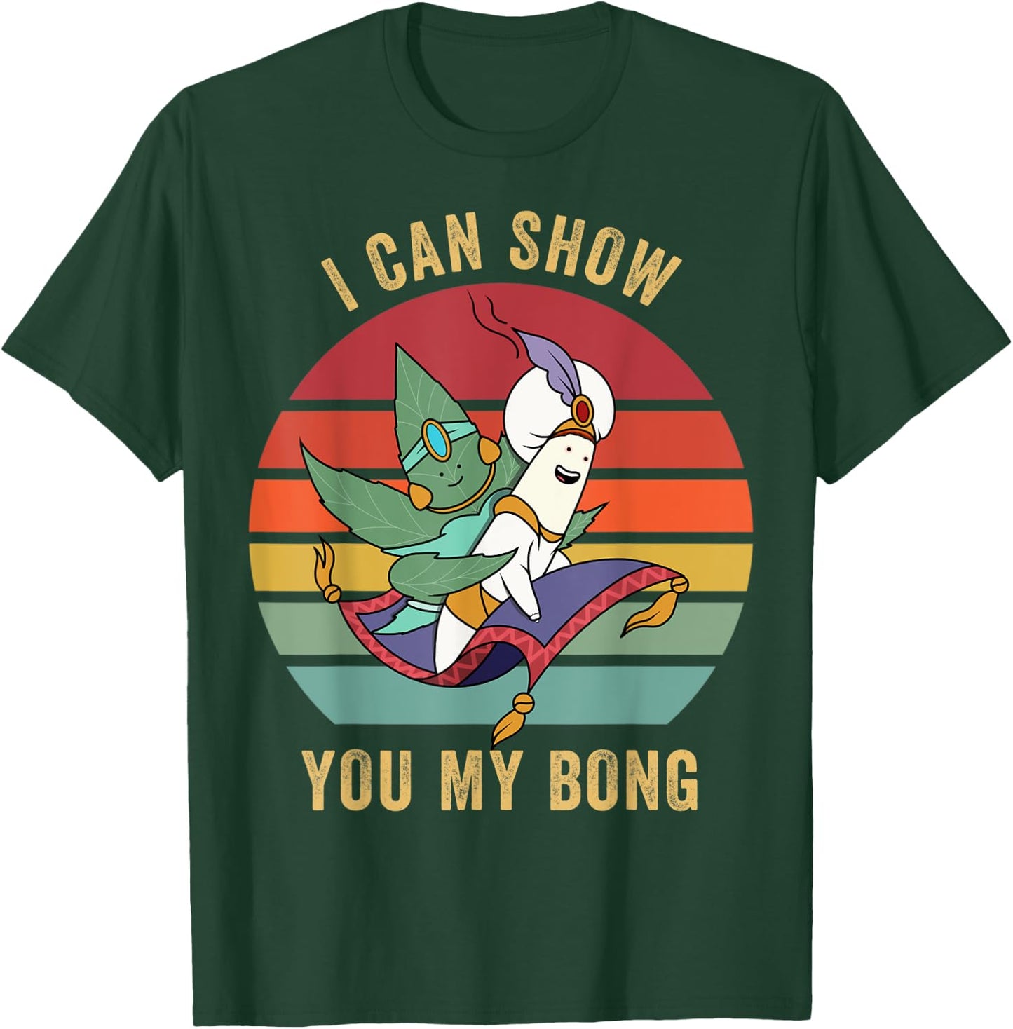 I Can Show You My Bong - Funny Sunset Marijuana Cannabis 420 T-Shirt - T-Shirt | Forest