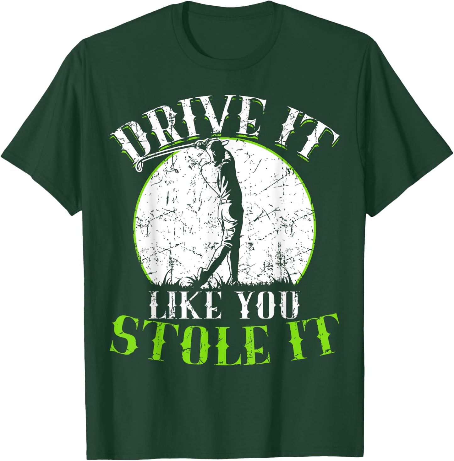 Golf Shirt - Drive It Like You Stole It - Golf T-Shirt - T-Shirt | Forest