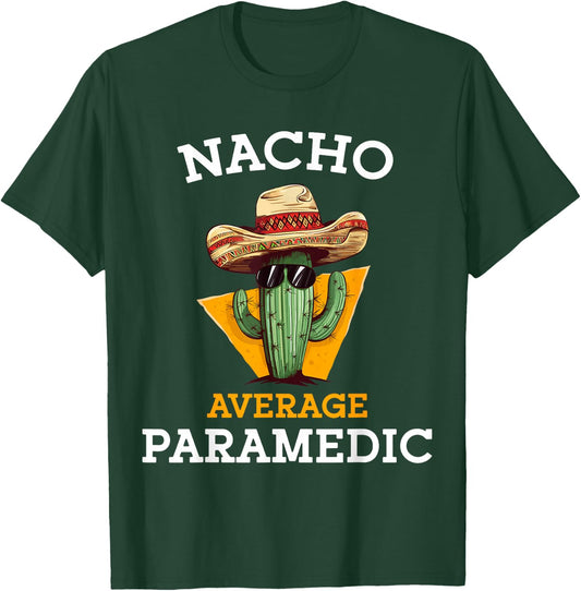 Nacho Average Paramedic Emergency Care EMT Cinco De Mayo T-Shirt - T-Shirt | Forest