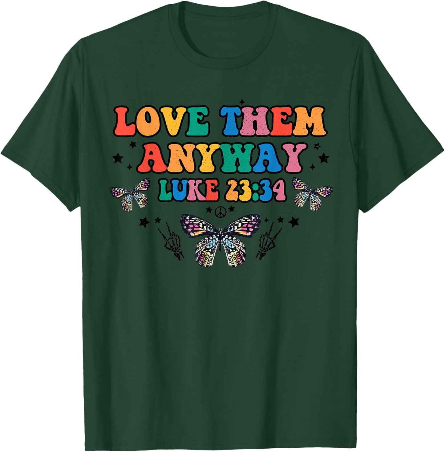 Love Them Anyway Luke 23 34 Bible Verse Christian Jesus T-Shirt - T-Shirt | Forest