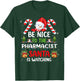 Be Nice To The Pharmacist Santa is Watching Christmas Pajama T-Shirt - T-Shirt | Forest