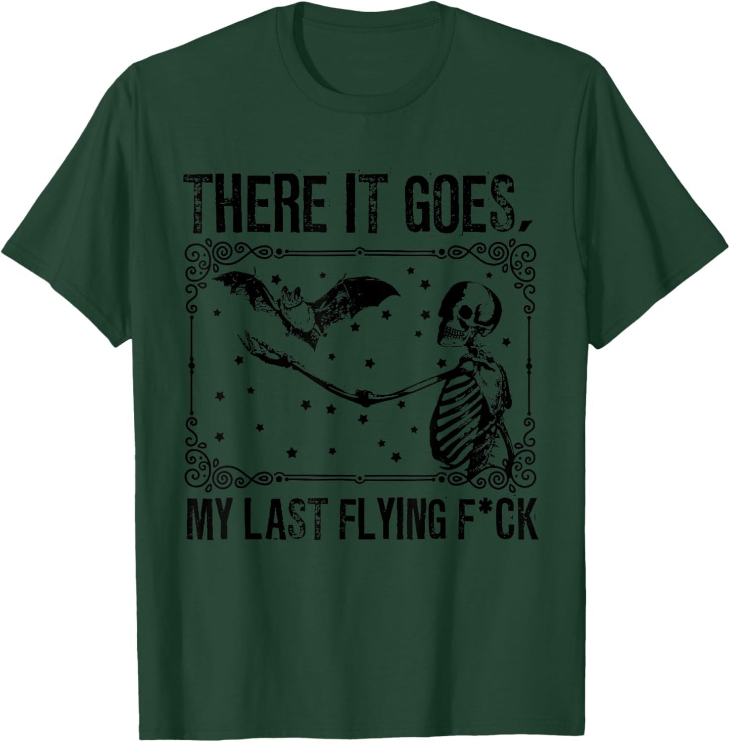 and There It Goes My Last Flying Fuck Funny Saying T-Shirt - T-Shirt | Forest
