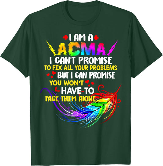 I Am A ACMA I Can’t Promise To Fix All Your Problems T-Shirt - T-Shirt | Forest