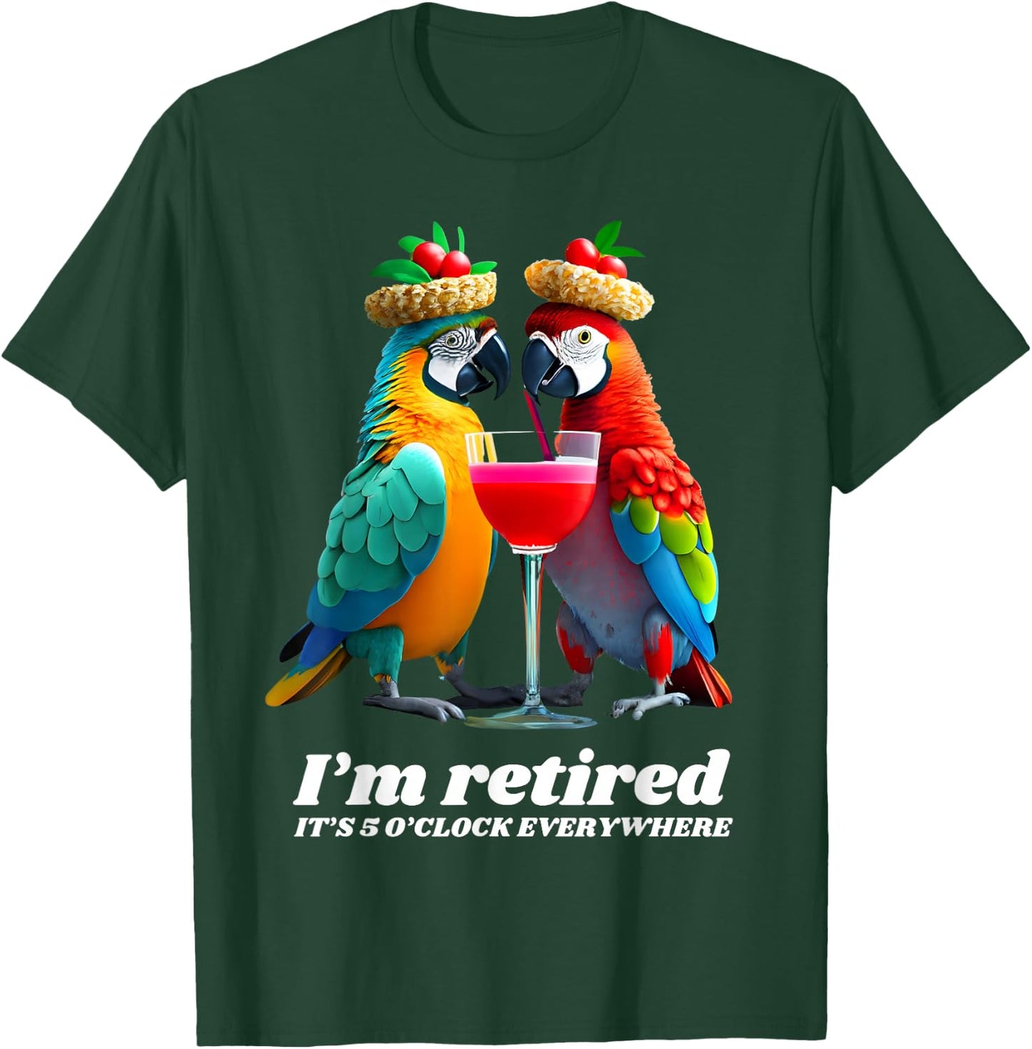 Funny Retirement I'm Retired It's 5 O'clock Everywhere T-Shirt - T-Shirt | Forest
