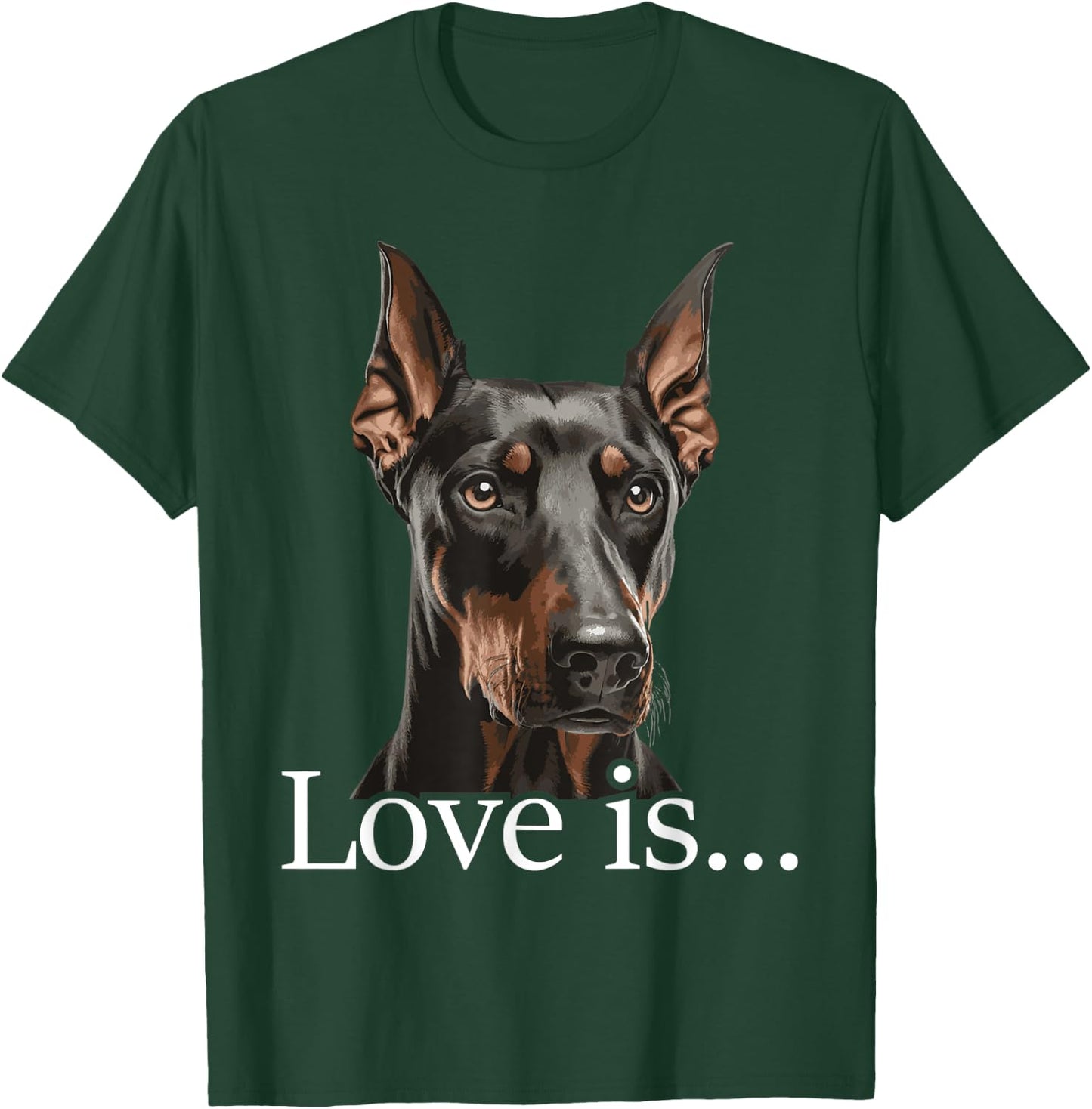 Love is - Doberman Pinscher Dog Trainer Pet Owner Puppies T-Shirt - T-Shirt | Forest