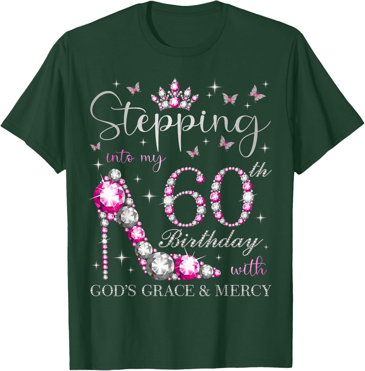 Stepping Into My 60th Birthday with God's Grace & Mercy T-Shirt - T-Shirt | Forest