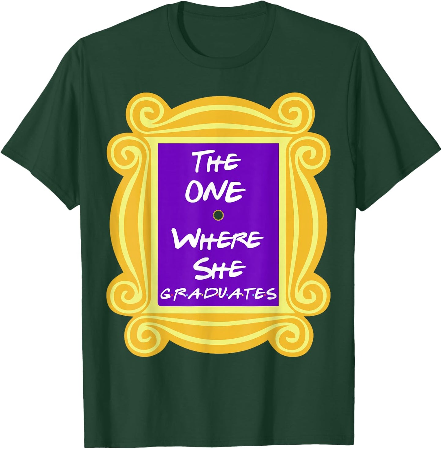 The One Where She Graduates T-Shirt - T-Shirt | Forest