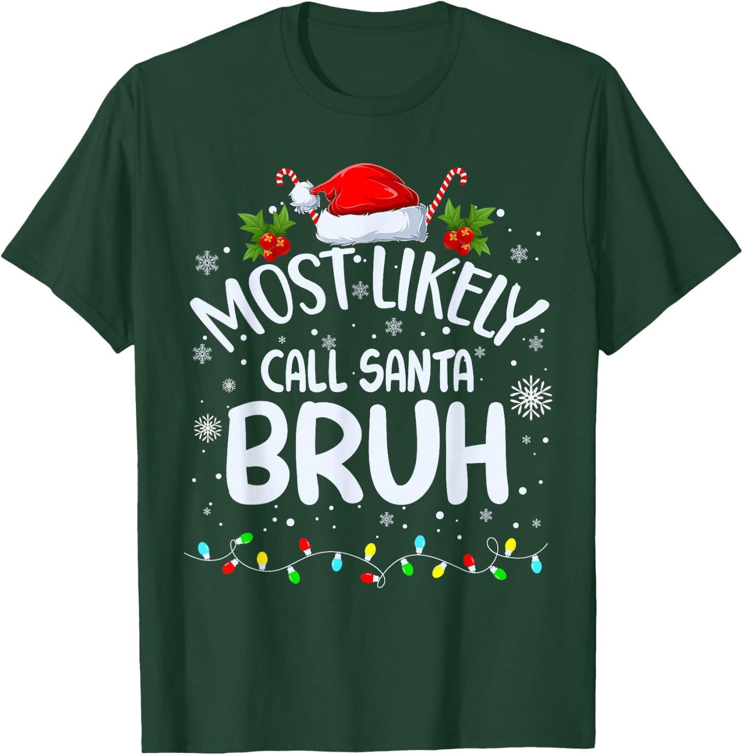 Most Likely To Call Santa Bruh T-Shirt - T-Shirt | Forest