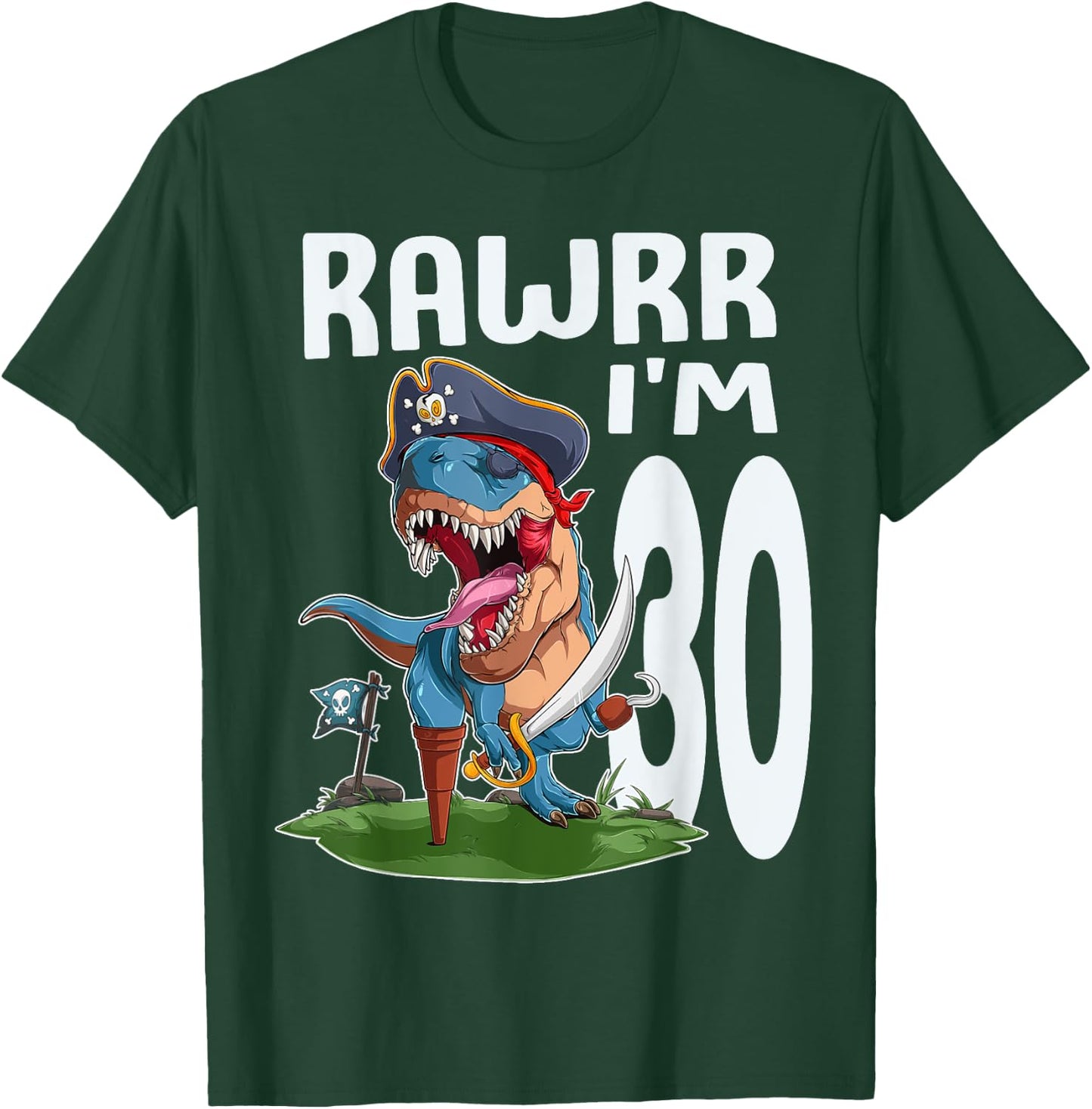Rawr I'm 30th Birthday Dinosaur Pirate Dino Lover 30 Year T-Shirt - T-Shirt | Forest