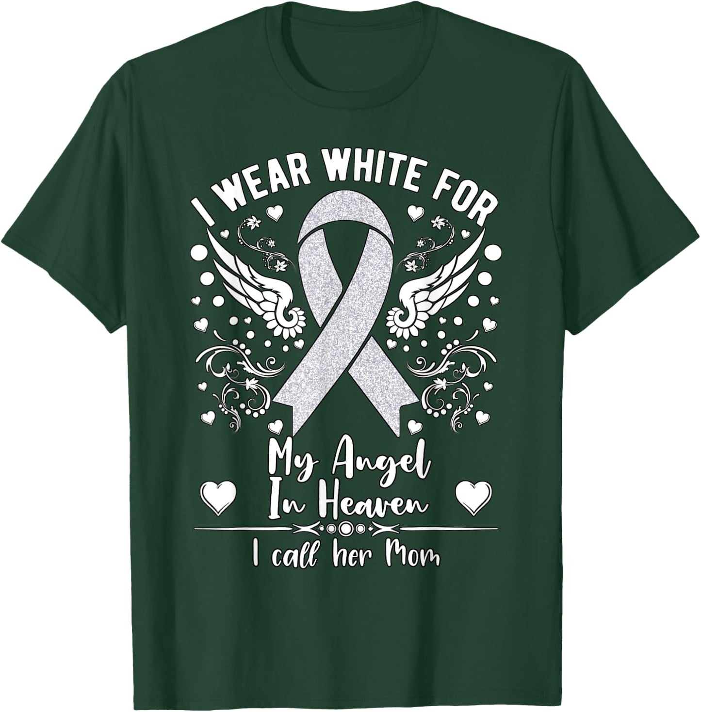 I Wear White For My Mom in Heaven Lung Cancer Awareness T-Shirt - T-Shirt | Forest
