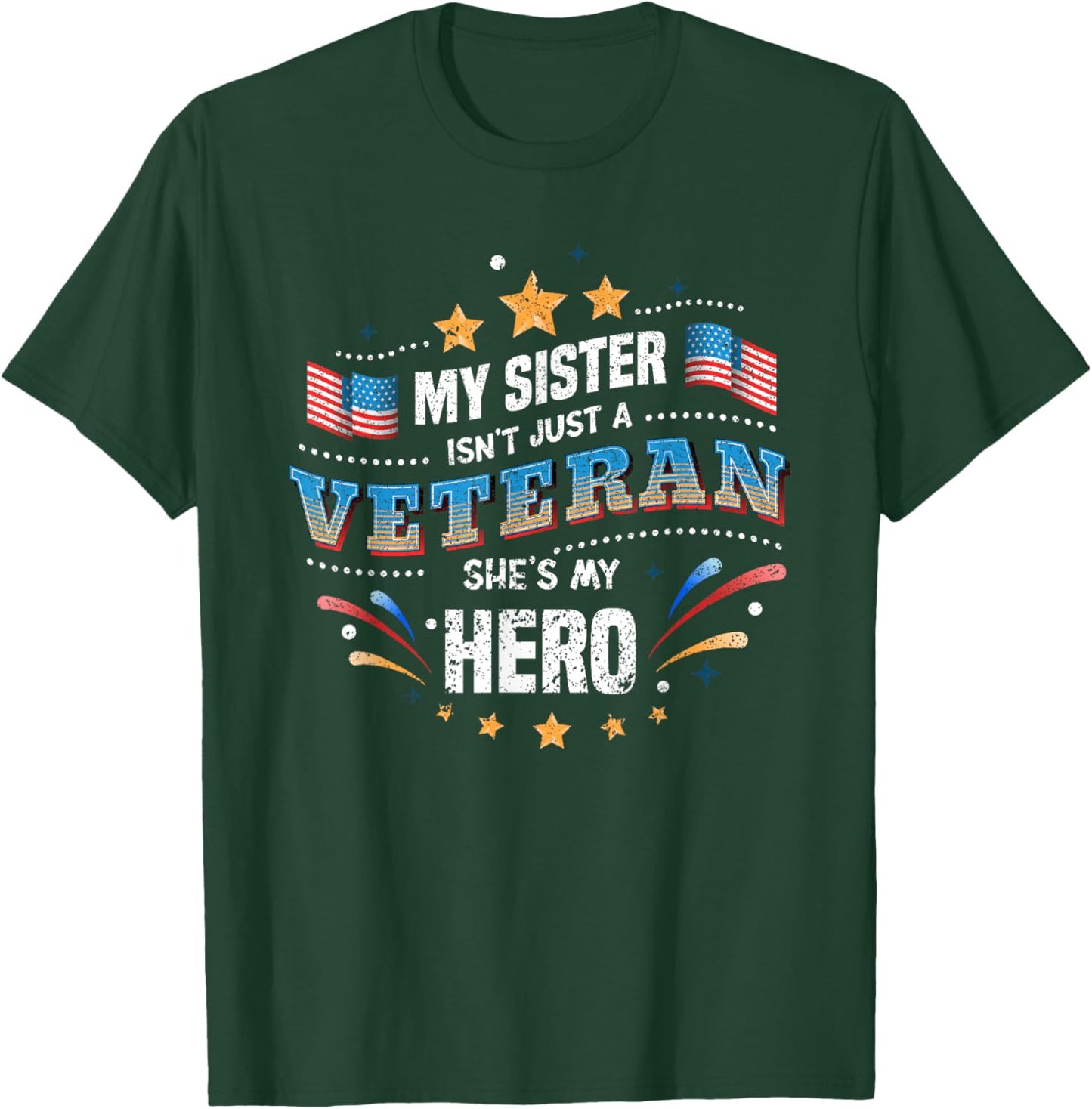 My Sister My Hero | USA Flag Proud American Veteran Sister T-Shirt - T-Shirt | Forest