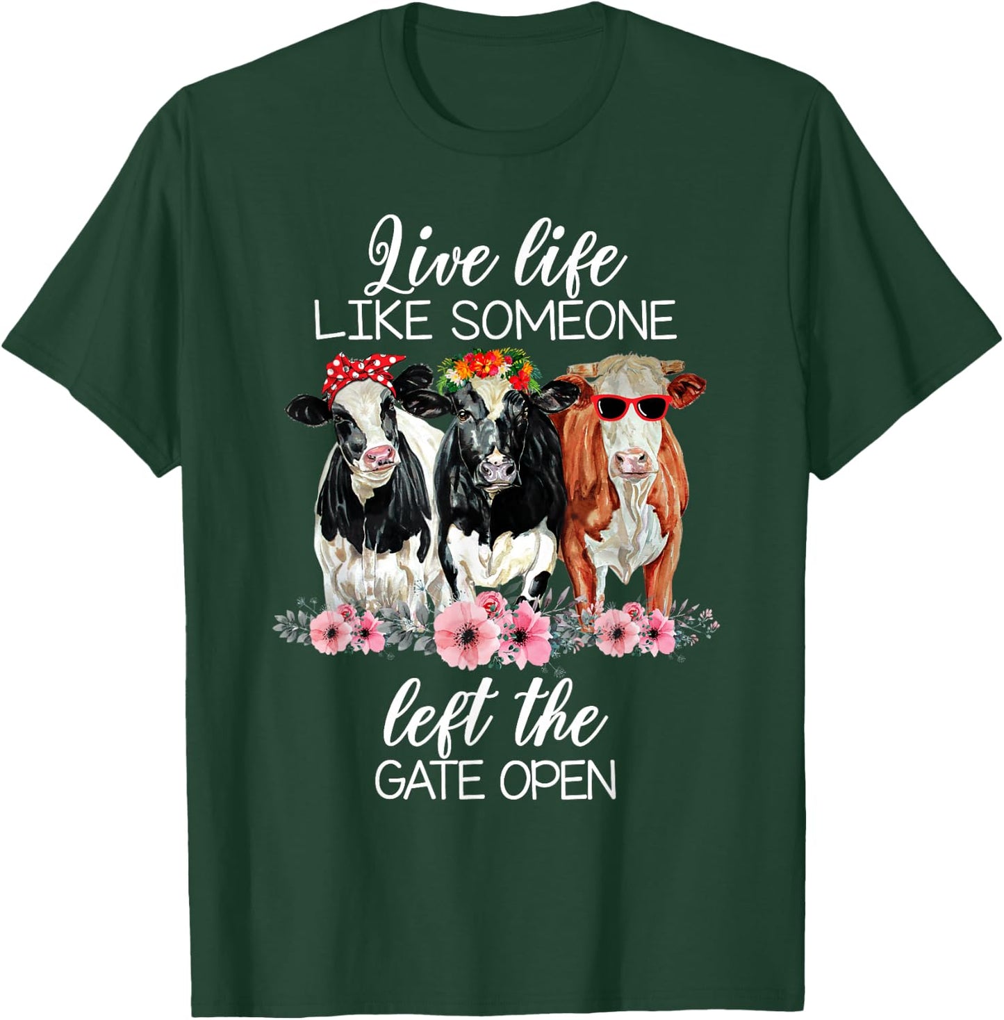 Live Life Like Someone Left The Gate Open Heifer Cow T-Shirt - T-Shirt | Forest