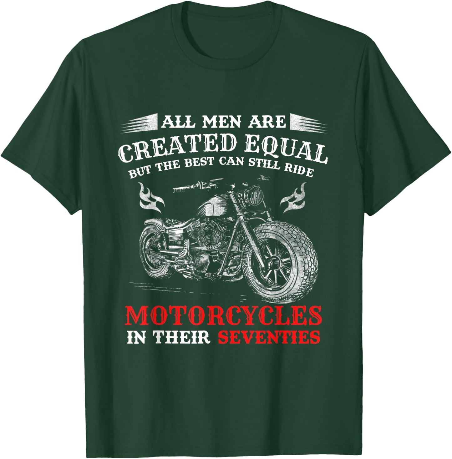 All Men Created Equal But The Best Can Still Ride Motorcycle T-Shirt - T-Shirt | Forest
