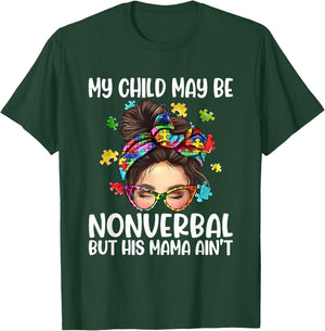 My Child May Be Nonverbal But His Mama Ain't Autism Quote T-Shirt - T-Shirt | Forest