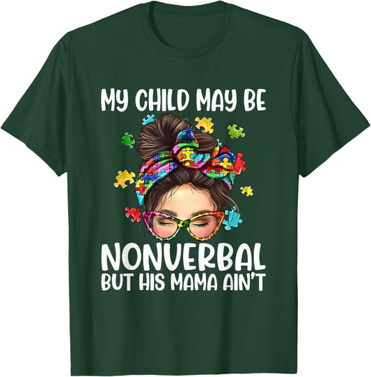 My Child May Be Nonverbal But His Mama Ain't Autism Quote T-Shirt - T-Shirt | Forest