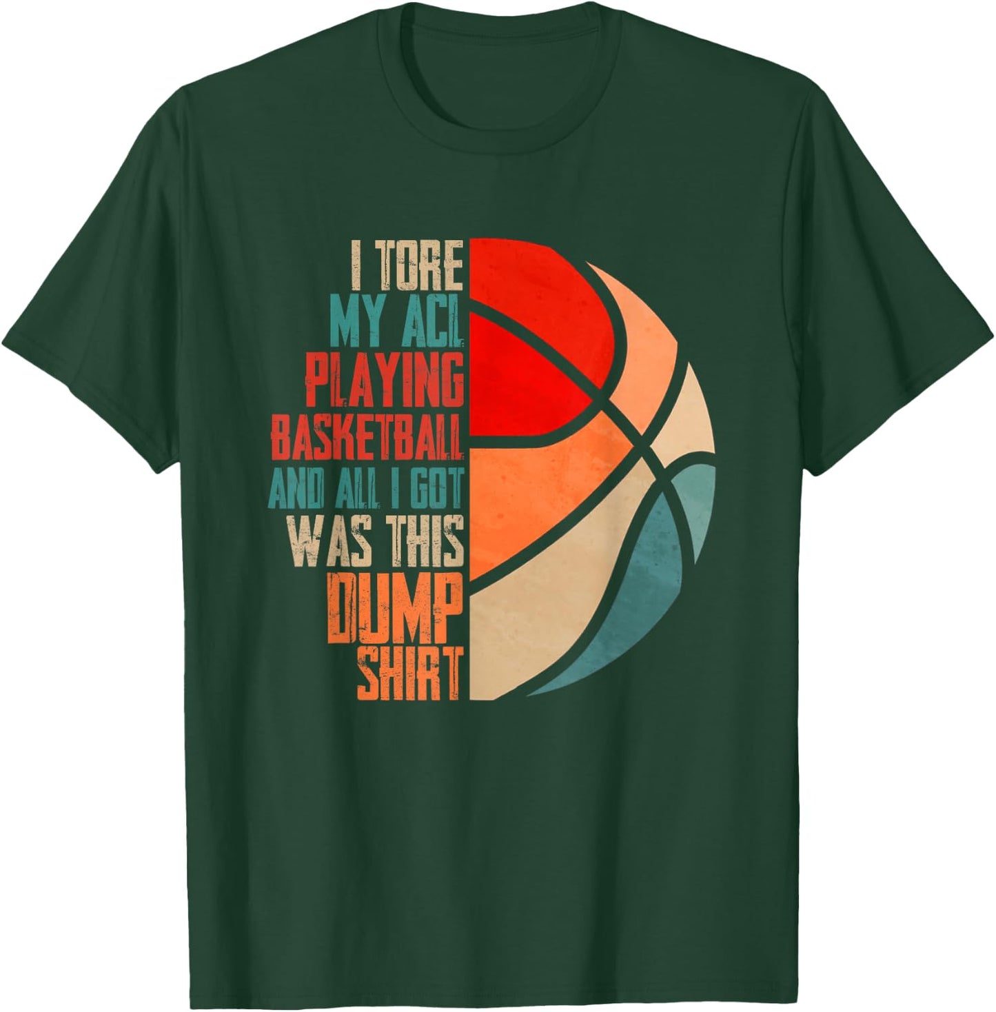 I Tore My Acl Playing Basketball | Funny Hoops Player T-Shirt - T-Shirt | Forest