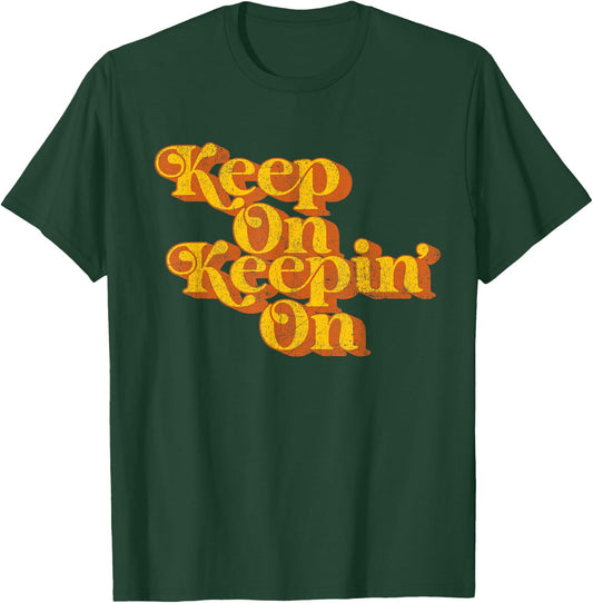 Vintage Keep On Keepin On Funny Country Saying Retro 70's T-Shirt - T-Shirt | Forest