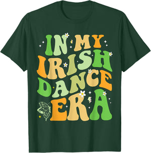 In My Irish Dance Era T-Shirt - T-Shirt | Forest