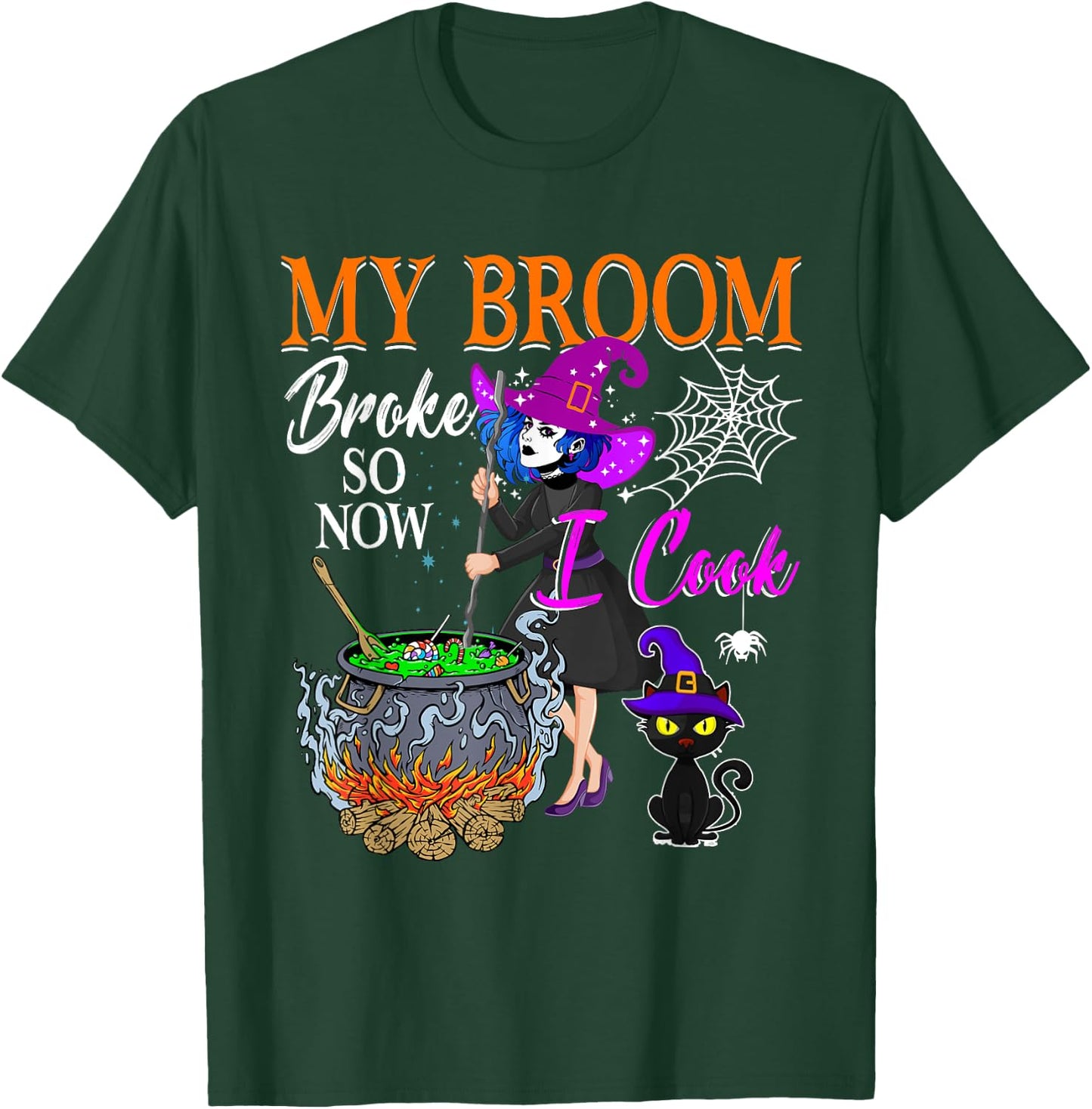 My Broom Broke So Now I Cook Halloween Witch Cute Lady Lunch T-Shirt - T-Shirt | Forest