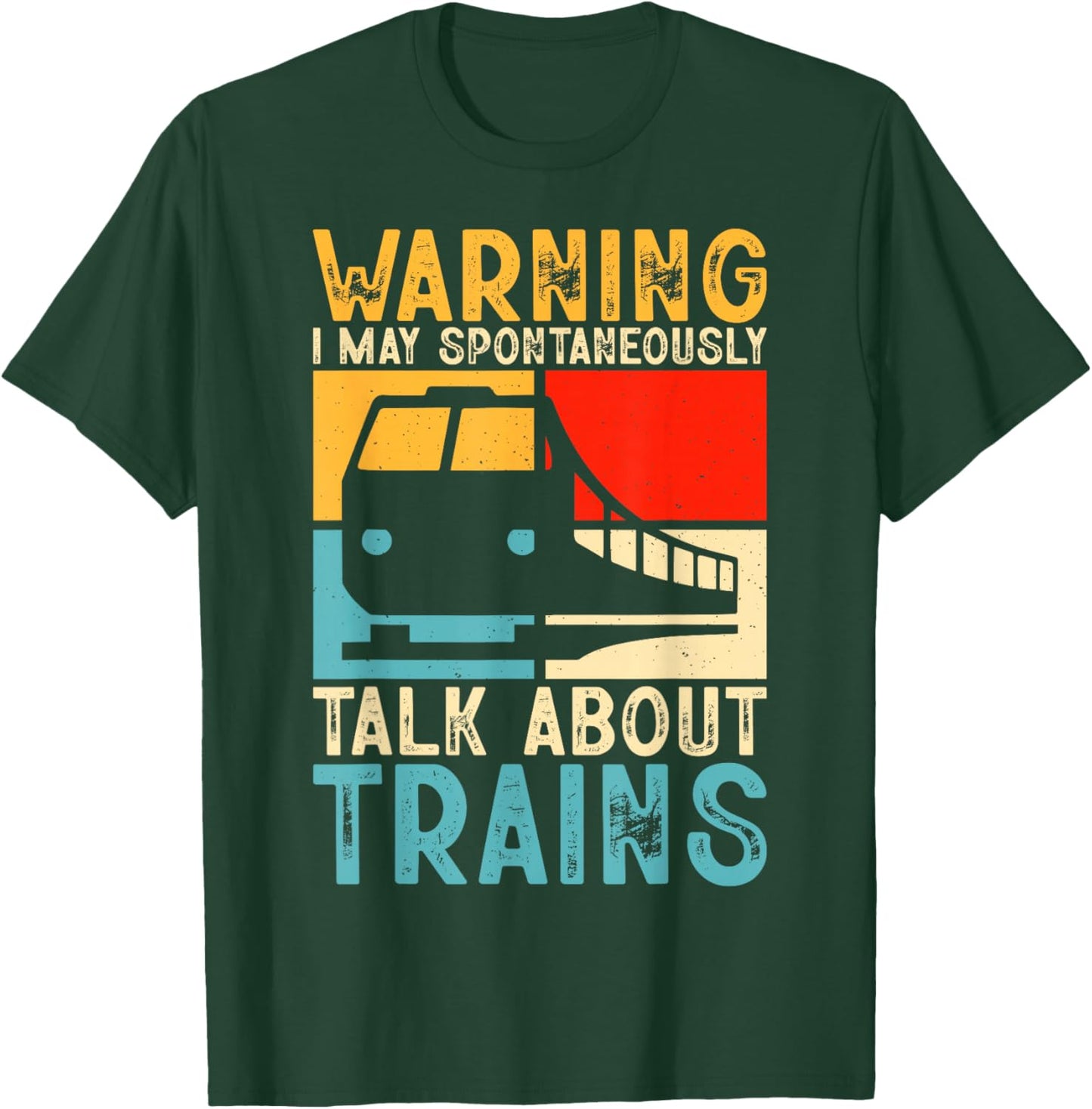 Warning I May Spontaneously Talk About Trains T-Shirt - T-Shirt | Forest