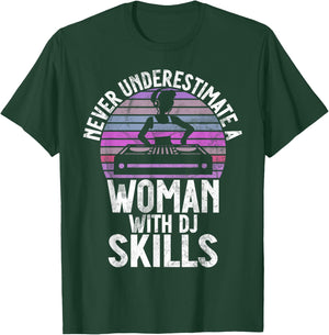 Never Underestimate a Woman with DJ Skills DJ T-Shirt - T-Shirt | Forest