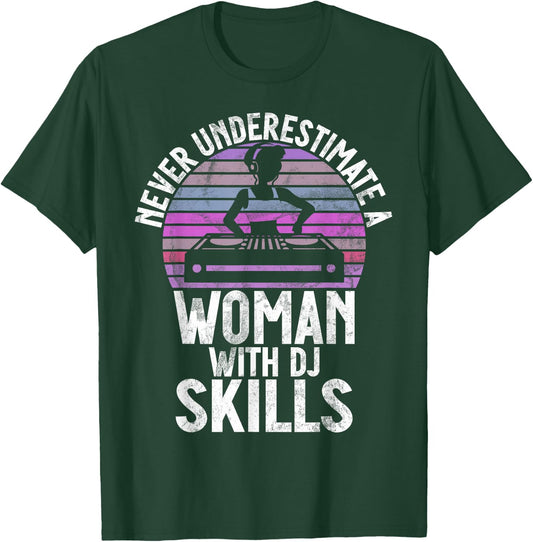 Never Underestimate a Woman with DJ Skills DJ T-Shirt - T-Shirt | Forest