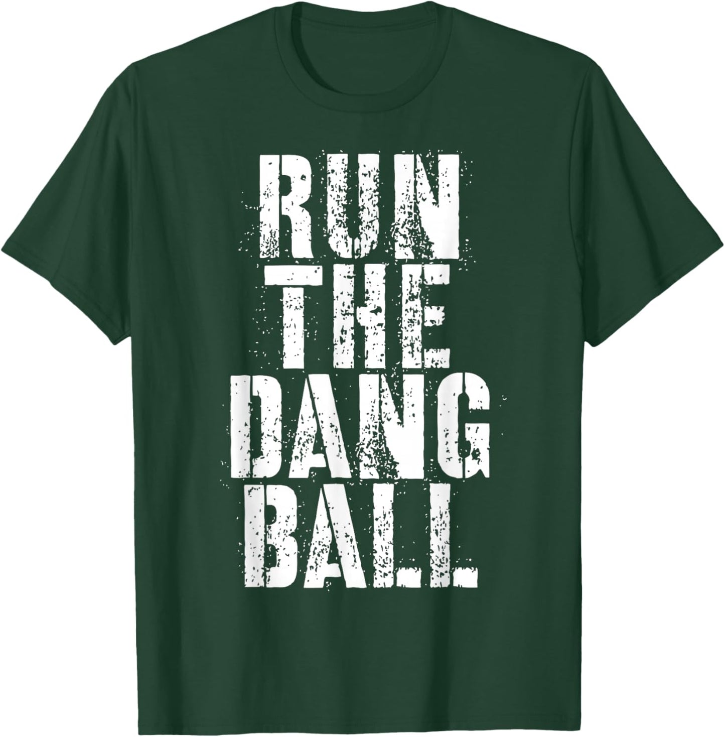 Run The Dang Ball T-Shirt - T-Shirt | Forest