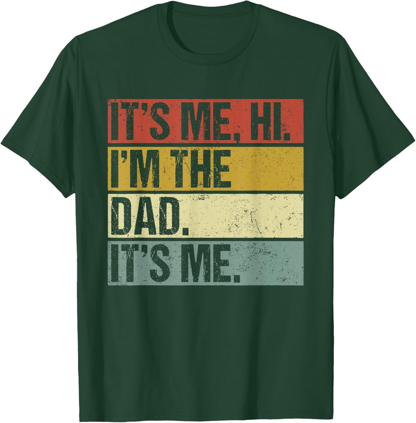 Its Me Hi Im the Dad Its Me Fathers Day Funny T-Shirt - T-Shirt | Forest