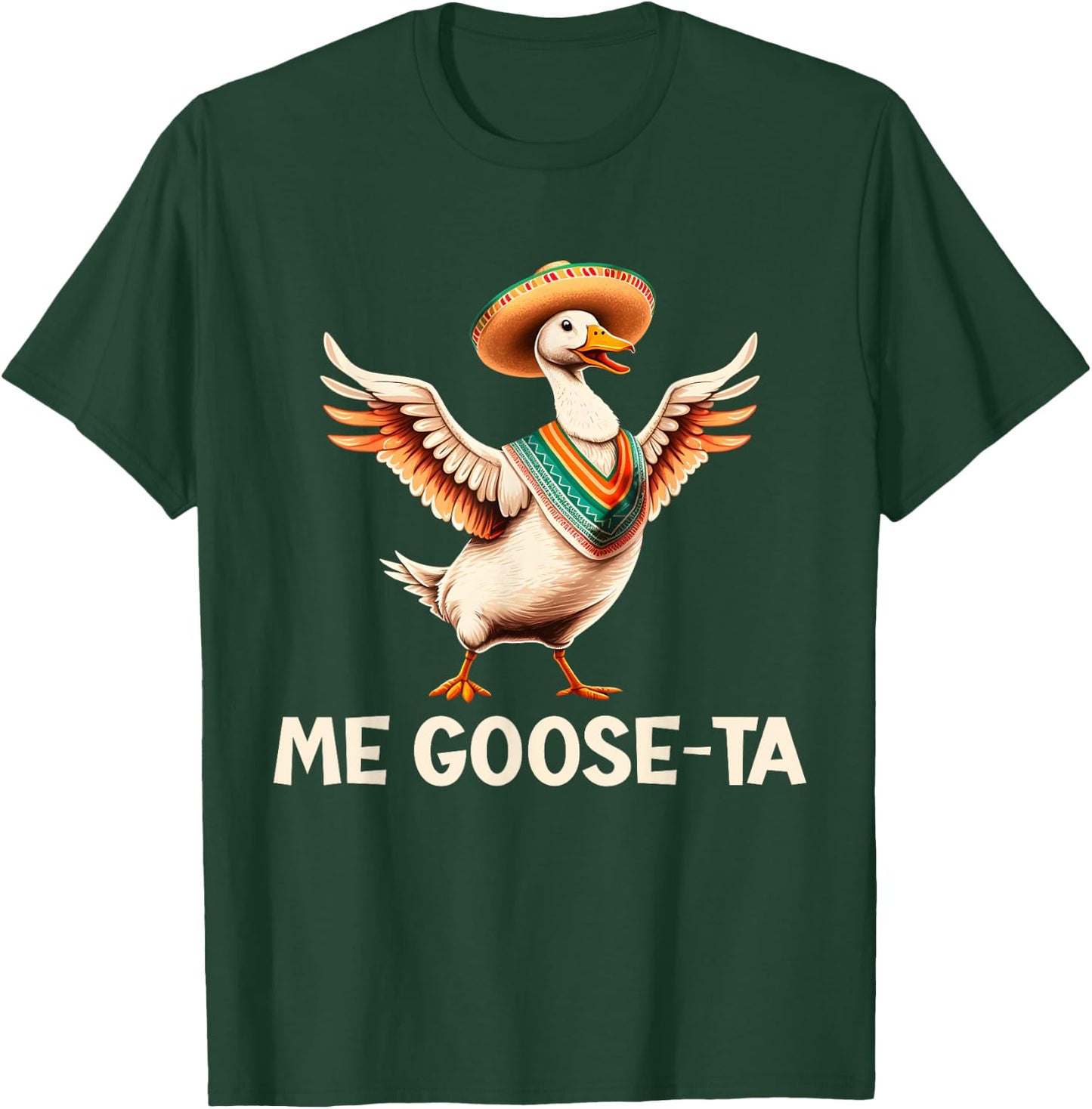 Me Goose Ta Funny Cinco De Mayo Goose Pun T-Shirt - T-Shirt | Forest