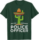 Funny Cop Law Enforcement Police Officer T-Shirt - T-Shirt | Forest