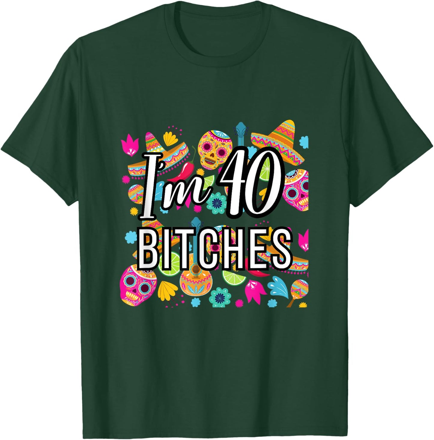 40th Birthday Mexico I'm 40 Lets Fiesta T-Shirt - T-Shirt | Forest