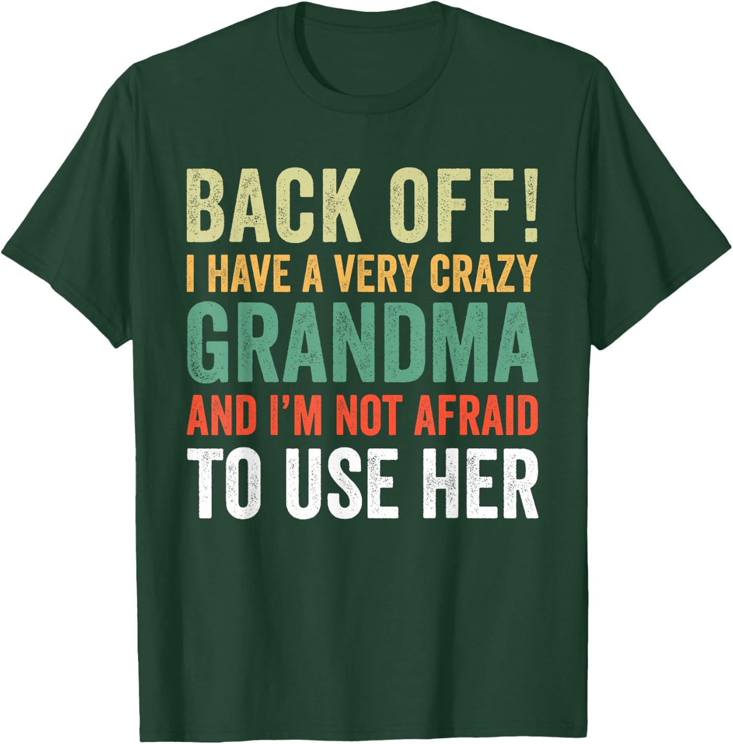 Back Off I Have A Crazy Grandma Not Afraid To Use Her T-Shirt - T-Shirt | Forest
