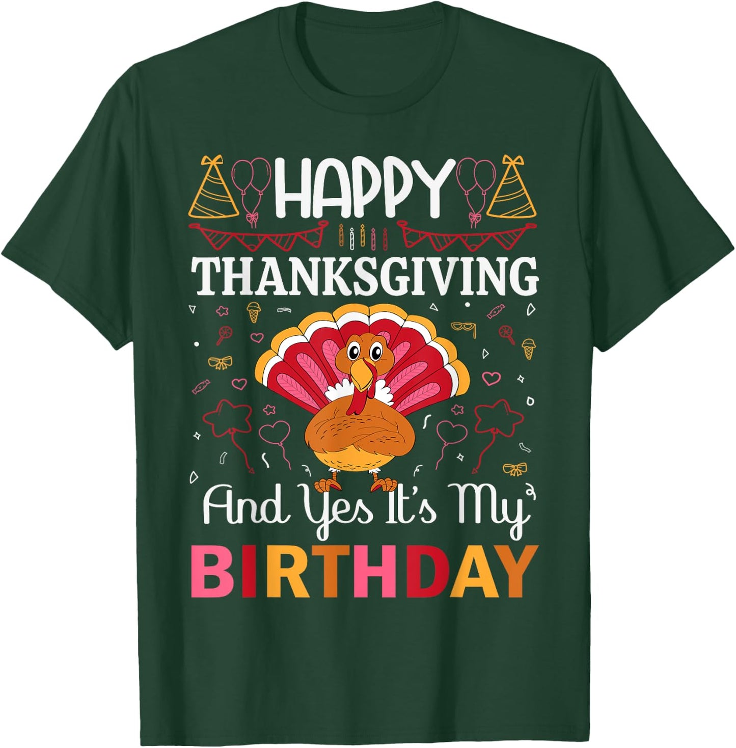 Happy Thanksgiving And Yes Its My Birthday T-Shirt - T-Shirt | Forest