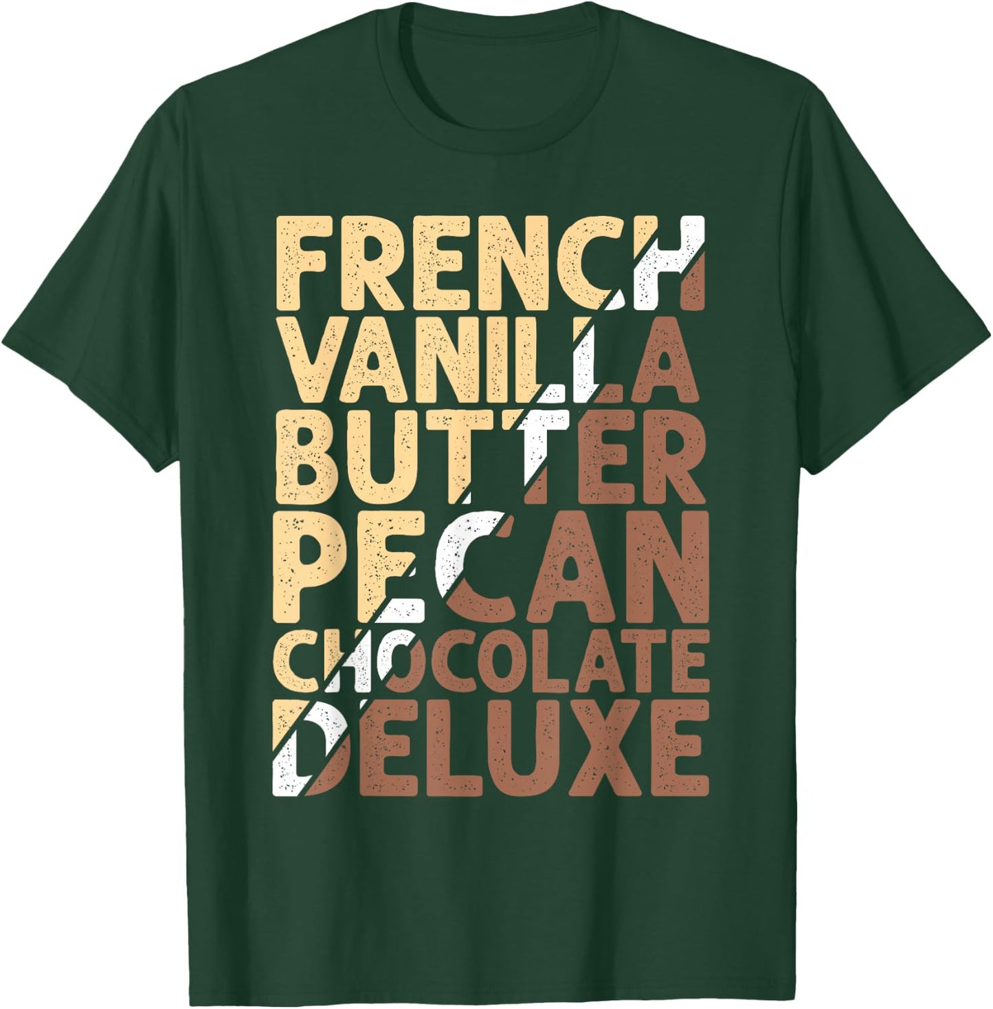 French Vanilla Butter Pecan Chocolate Deluxe T-Shirt - T-Shirt | Forest