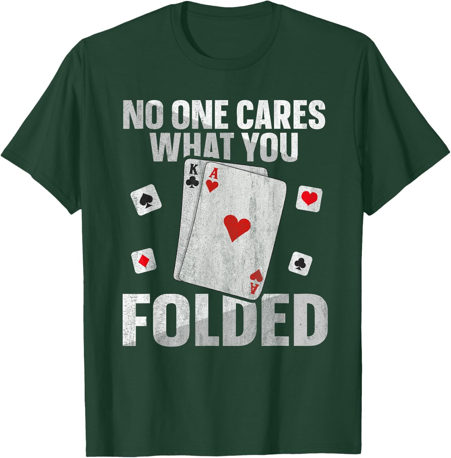 No one cares what you folded Quote for a Poker expert T-Shirt - T-Shirt | Forest