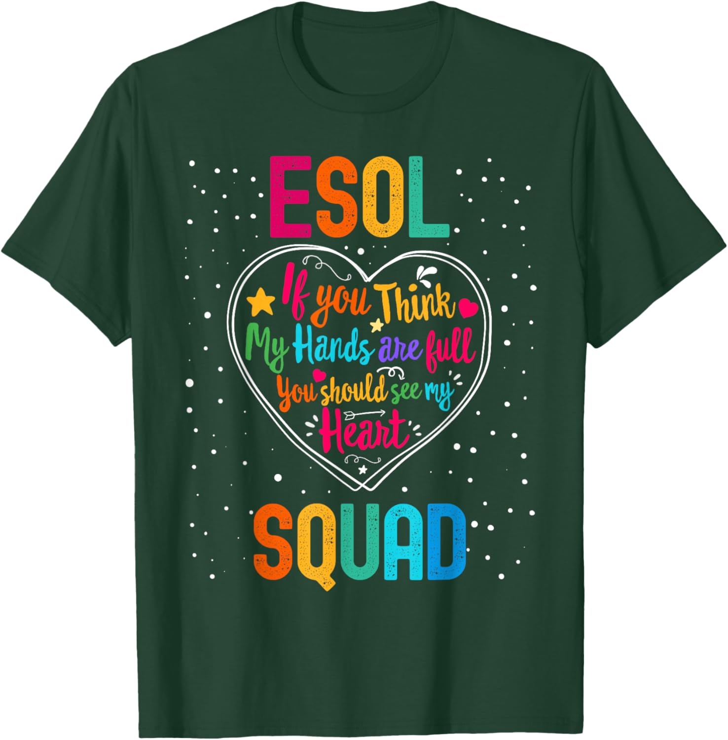 ESOL Squad Appreciation Week Back to School Heart T-Shirt - T-Shirt | Forest