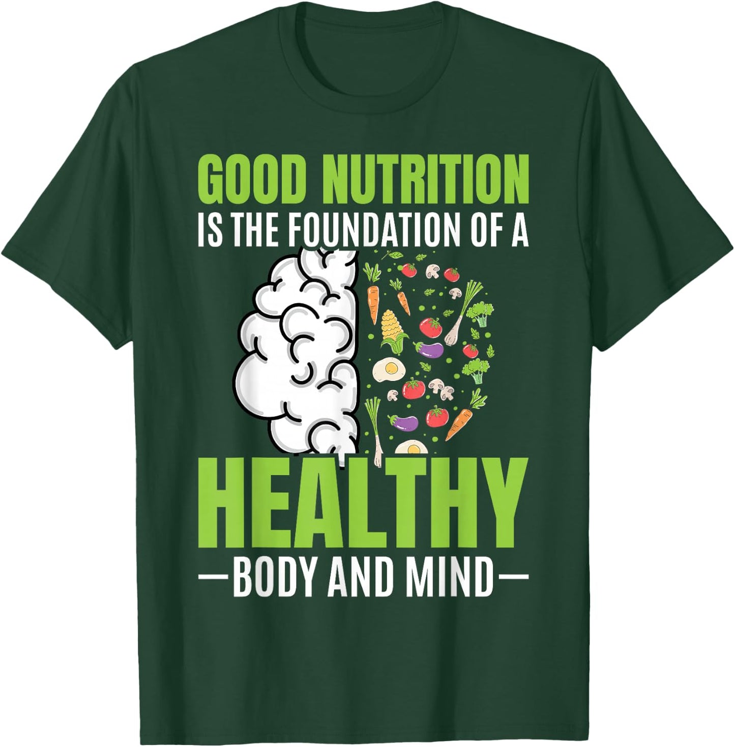 Good Nutrition Is The Foundation Of A Healthy Body And Mind T-Shirt - T-Shirt | Forest