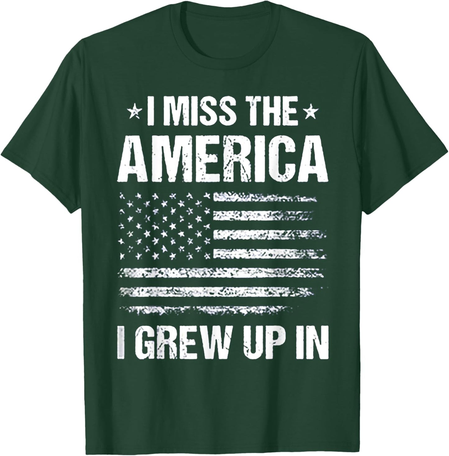 I Miss The America I Grew Up In T-Shirt - T-Shirt | Forest