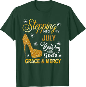 Stepping Into My July Birthday With God's Grace Mercy T-Shirt - T-Shirt | Forest