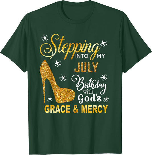 Stepping Into My July Birthday With God's Grace Mercy T-Shirt - T-Shirt | Forest