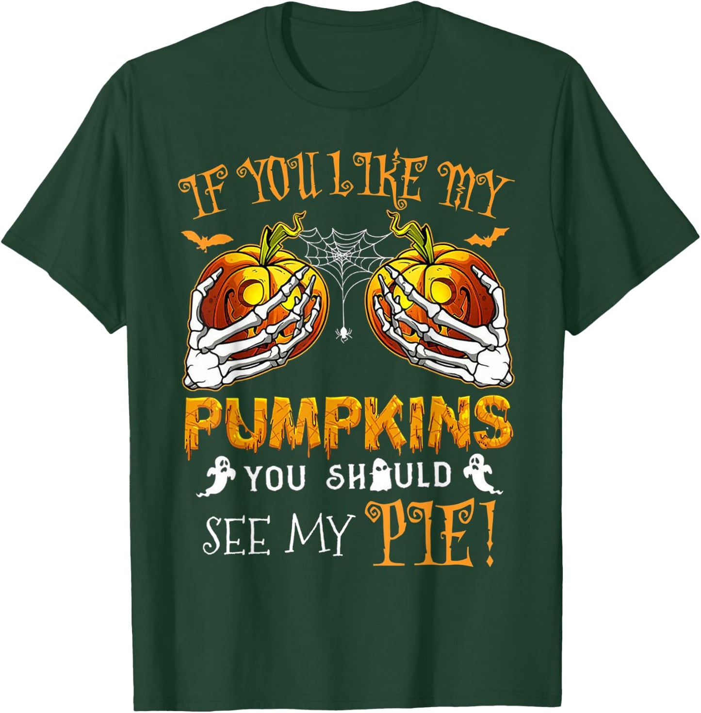 If You Like My Pumpkins You Should See My Pie Halloween T-Shirt - T-Shirt | Forest